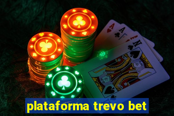 plataforma trevo bet